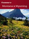 Frommer's® Montana & Wyoming